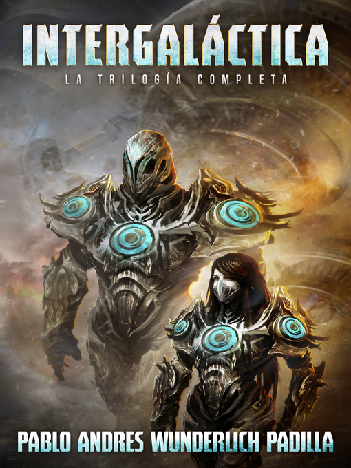 Title details for Intergaláctica (La Trilogía Completa) by Pablo Andrés Wunderlich Padilla - Available